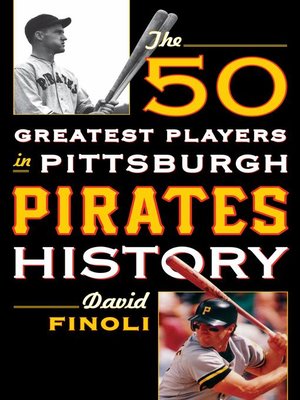 cover image of The 50 Greatest Players in Pittsburgh Pirates History